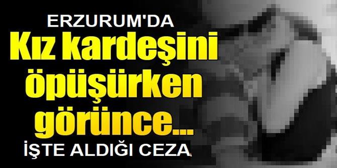 Erzurum'da kız kardeşini öldüren ağabeyin cezası belli oldu!