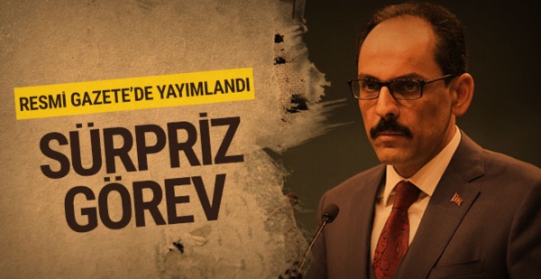 İbrahim Kalın'a sürpriz atama!