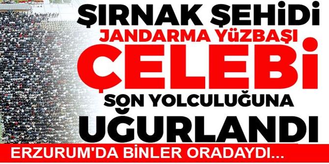 Şehit Jandarma Çelebi son yolculuğuna uğurlandı