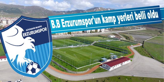 Büyükşehir Belediye Erzurumspor'un kamp programı belli oldu