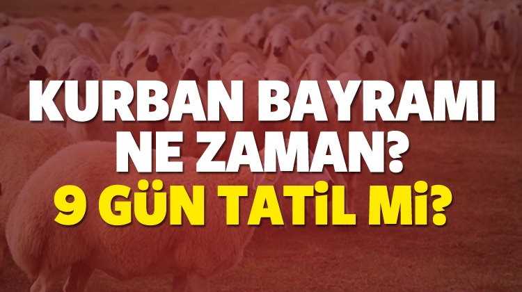 Kurban Bayramı tatili kaç gün olacak?