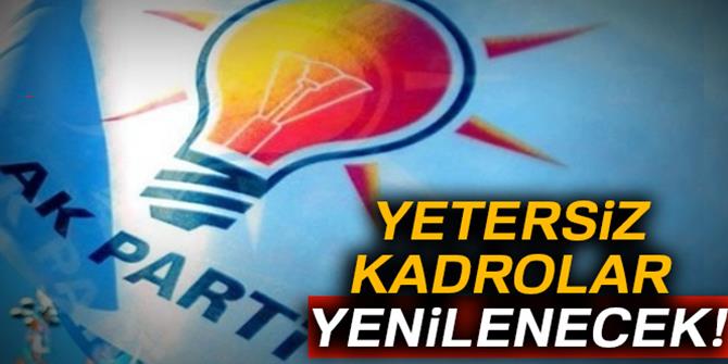 AK Parti’de yetersiz kadrolar yenilenecek