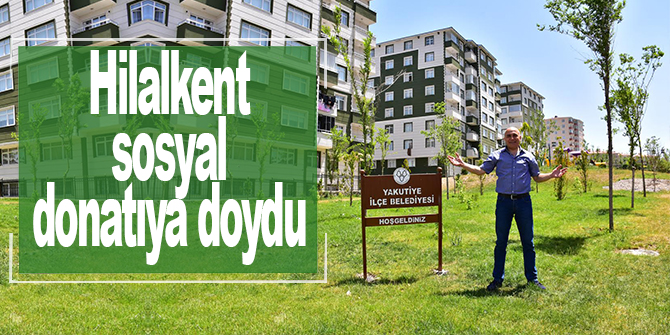 Hilalkent, sosyal donatıya doydu