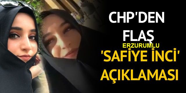 CHP'den çok konuşulacak 'Safiye İnci' açıklaması