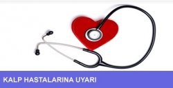 Kalp hastalarına uyarı!