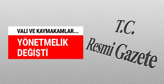 Yönetmelik değişti! Vali ve kaymakamlar artık...