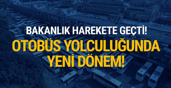 Bakanlık harekete geçti! Otobüs yolculuğunda yeni dönem!