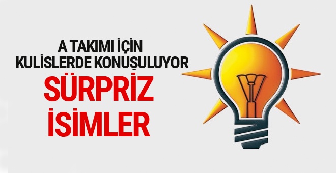 AK Parti'de ‘A takımı’ için kulislerde sürpriz isimler konuşuluyor