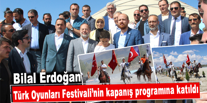 Bilal Erdoğan, Türk Oyunları Festivali’nin kapanış programına katıldı
