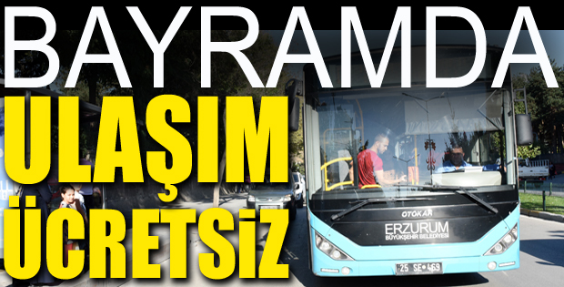 Erzurum'da Kurban Bayramı'nın İlk Günü Ulaşım Ücretsiz