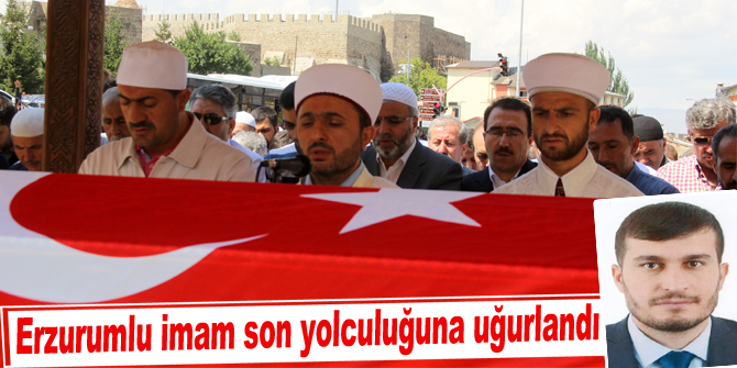 Erzurumlu imam son yolculuğuna uğurlandı