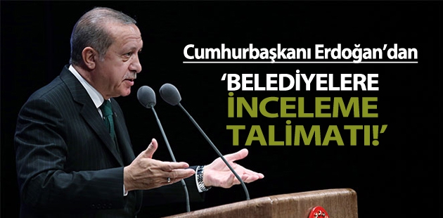 Cumhurbaşkanı Erdoğan talimat verdi