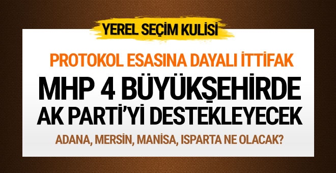 'MHP, İstanbul, Ankara ve İzmir'de AK Parti adayına destek verebilir'