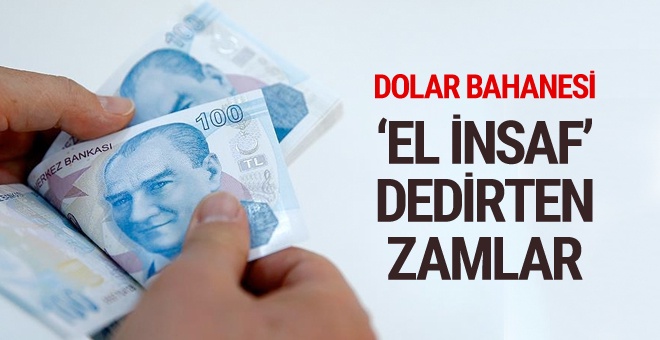 Dolar bahanesiyle fahiş zam yapan firmalara tepki yağıyor