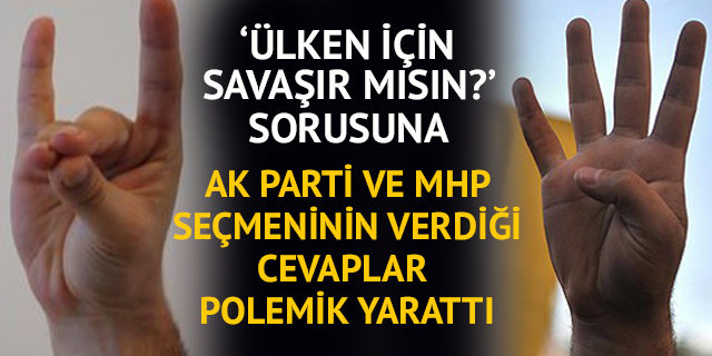 AK Parti ve MHP seçmeninin verdiği cevap polemik yarattı