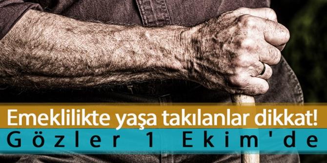 Emeklilikte yaşa takılanların gözü 1 Ekim'de