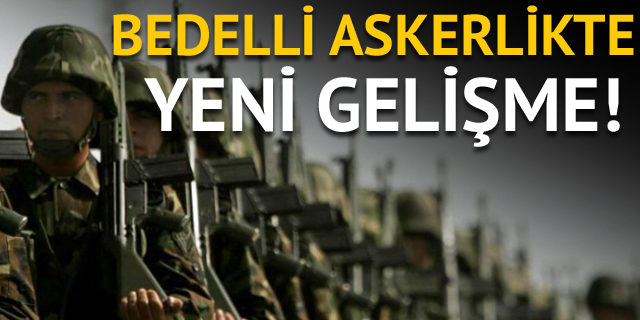 Bedelli askerlikte yeni gelişme