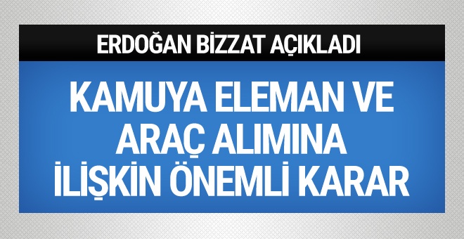 Erdoğan'dan flaş personel alımı açıklaması
