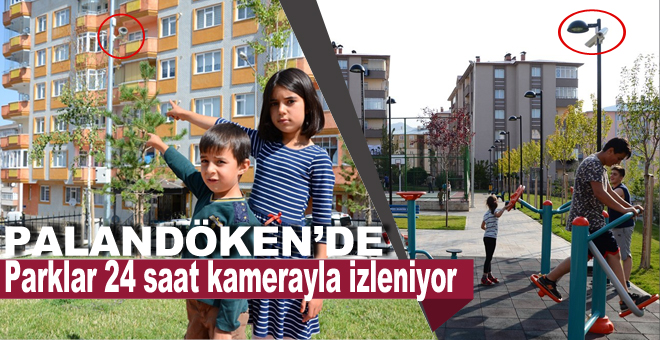 Palandöken Belediyesi parklarını 24 saat kamerayla izliyor