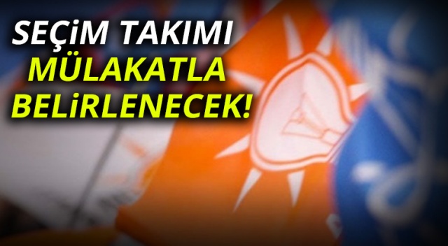 Seçim takımı mülakatla belirlenecek