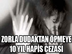 Dudaktan öpmenin cezası 10 yıl!