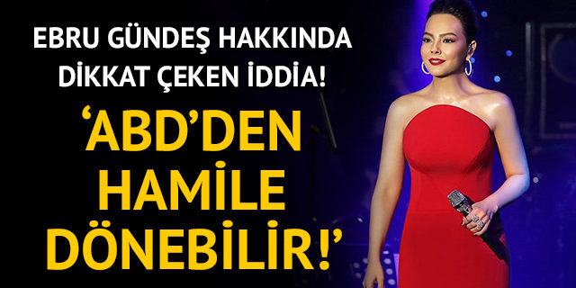 Ebru Gündeş hakkında dikkat çeken iddia