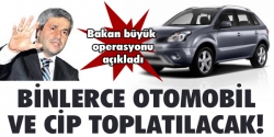 Otomobil ve cip toplatılacak