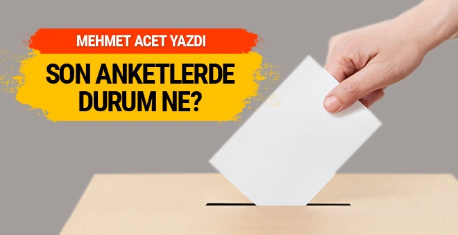 AK Parti'de gelen son anket sonuçları Mehmet Acet yazdı