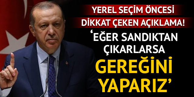 Cumhurbaşkanı Erdoğan'dan yerel seçim öncesi flaş açıklama!