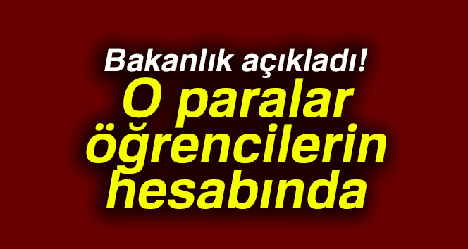 Bakanlık açıkladı: O paralar öğrencilerin hesabında