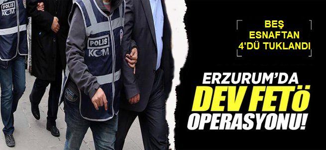 Erzurum'da 4 esnaf tutuklandı