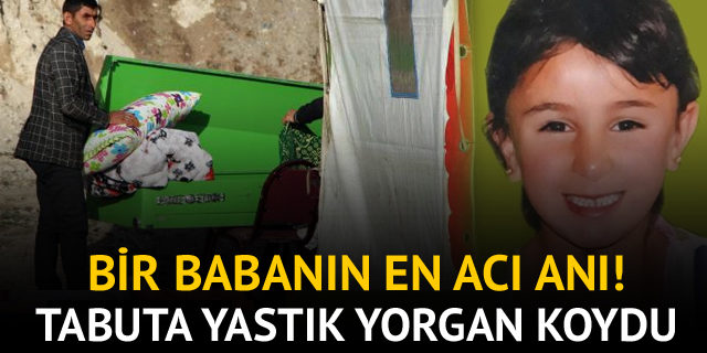 Bir babanın en acı günü! Tabuta yastık yorgan koydu