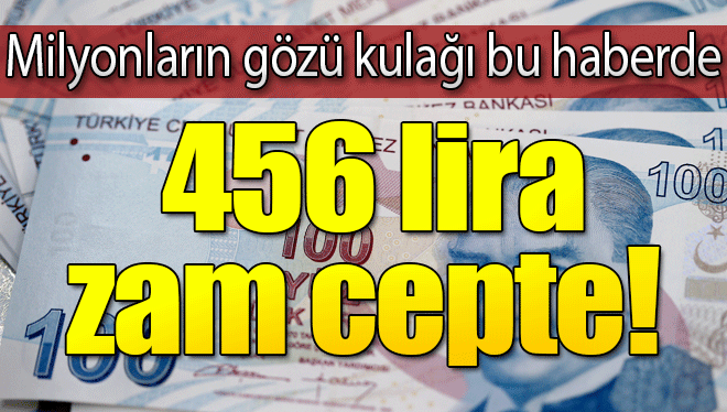 Son dakika... Zam netleşiyor! Emekliye 456 lira cepte