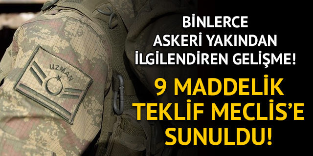 Uzman jandarmalarla ilgili yeni gelişme! 9 maddelik teklif Meclis gündeminde!