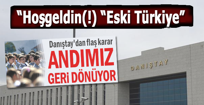 Hoşgeldin(!) "Eski Türkiye"; Danıştay'dan "Öğrenci andı" kararı!