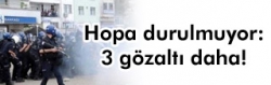 Hopa durulmuyor: 3 gözaltı!...