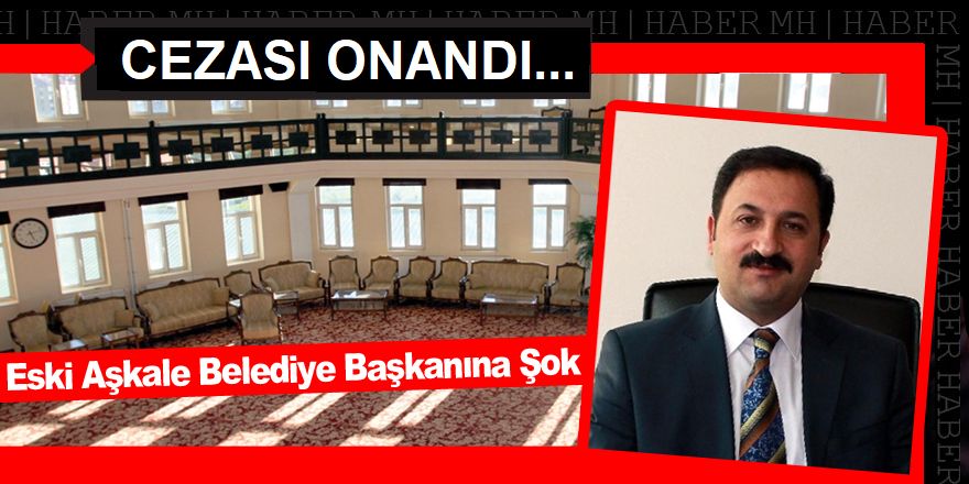 Fetö Üyeliğinden Yargılanan Eski Belediye Başkanının Cezası Onandı