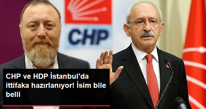 CHP ve HDP İstanbul'da İttifak İçin Celal Doğan İsminde Buluşmaya Çalışıyor