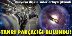 Tanrı parçacığı bulundu!...