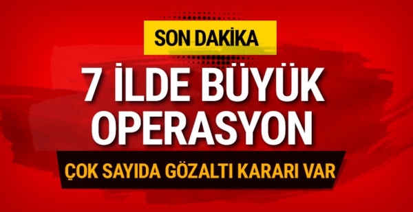 7 ilde FETÖ operasyonu