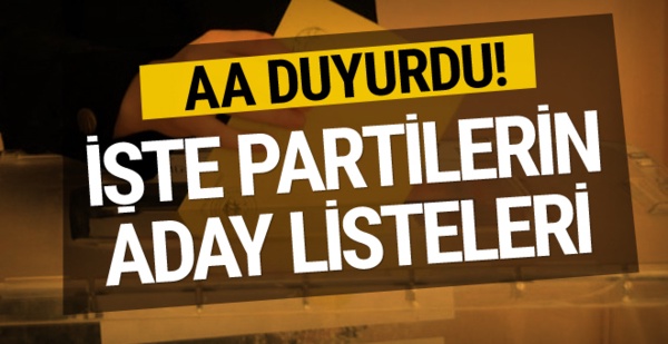 Anadolu Ajansı duyurdu! İşte partilerin 2019 aday listesi