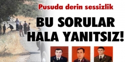 Pusuda derin sessizlik!...