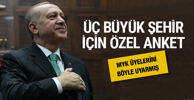 Erdoğan'dan üç büyük şehire özel anket kapalı zarfta isim aldı