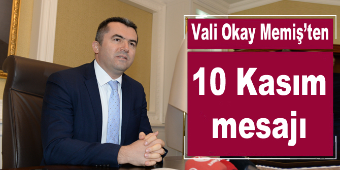 Vali Memiş’ten 10 Kasım mesajı