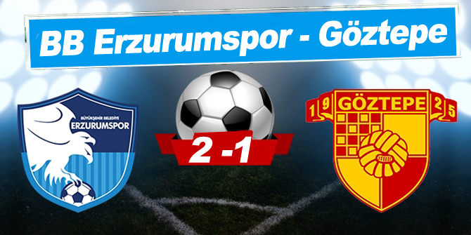 BB Erzurumspor - Göztepe: 2-1