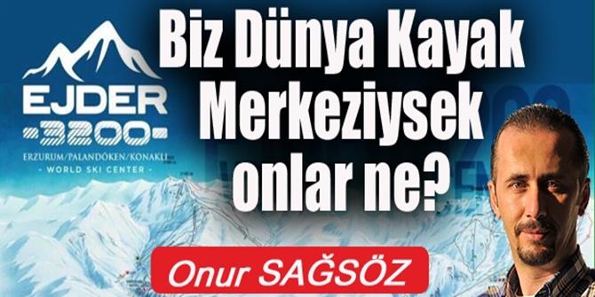 Biz Dünya Kayak Merkeziysek onlar ne?