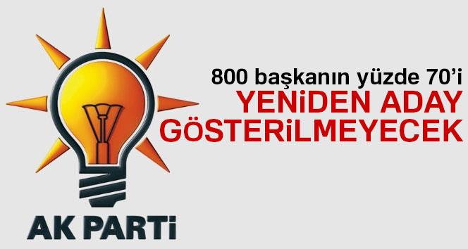 560 AK Partili başkan aday yapılmayacak