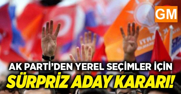 AK Parti'den Yerel Seçim Sürprizi: Parti Dışındakilere Teklif Götürülüyor