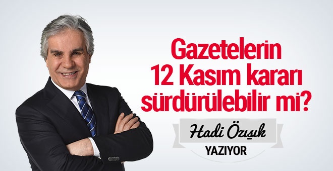 Gazetelerin 12 Kasım kararı sürdürülebilir mi?