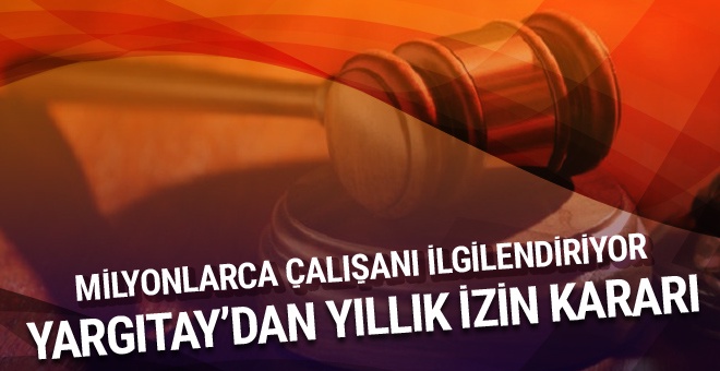 18 yılda 23 günlük yıllık izin Yargıtay'a takıldı